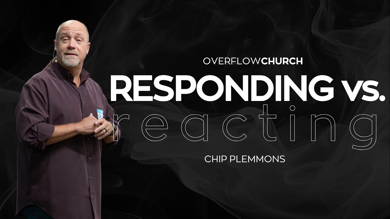 Responding vs. Reacting - Chip Plemmons | 1/11/2026