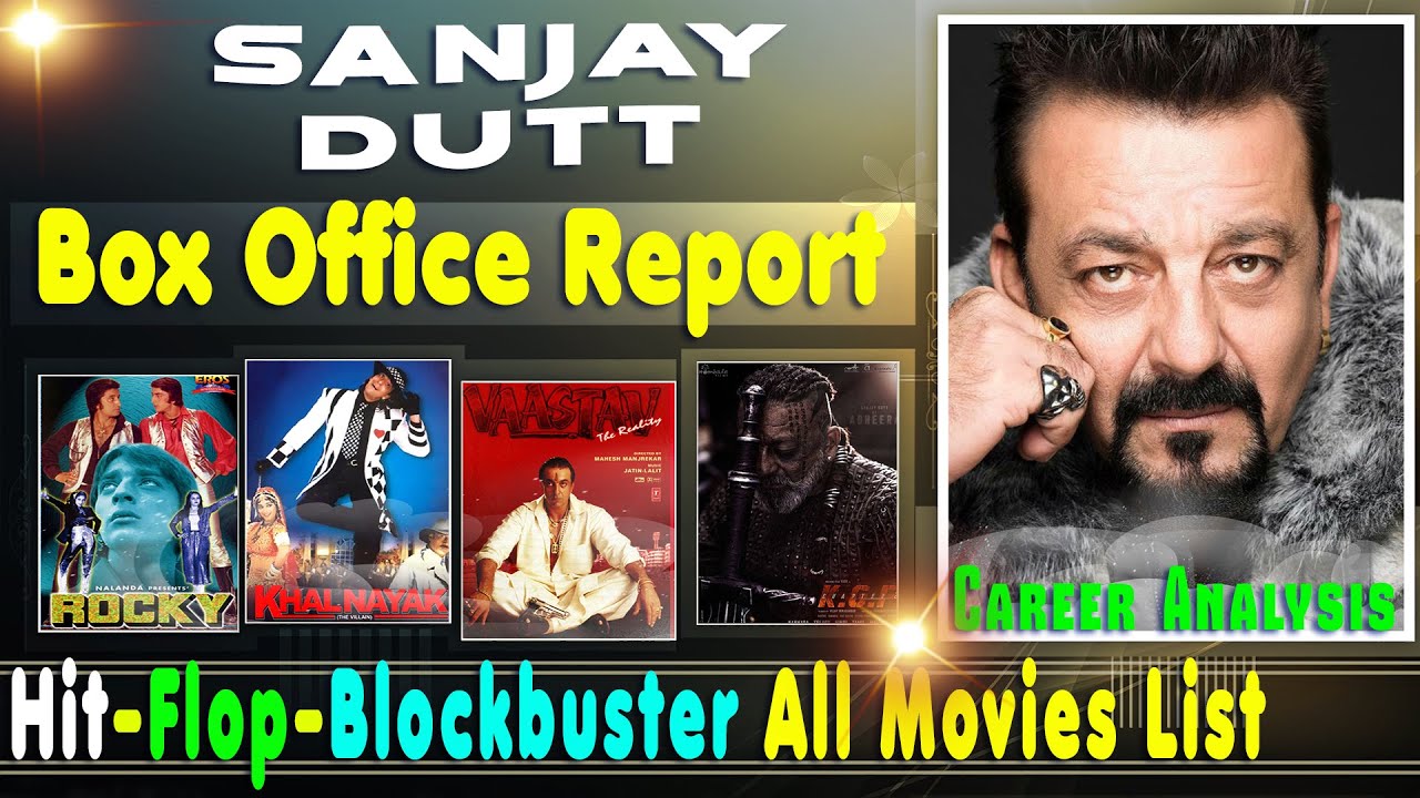 Sanjay Dutt Box Office Collection Analysis Hit and Flop Blockbuster All Movies List.