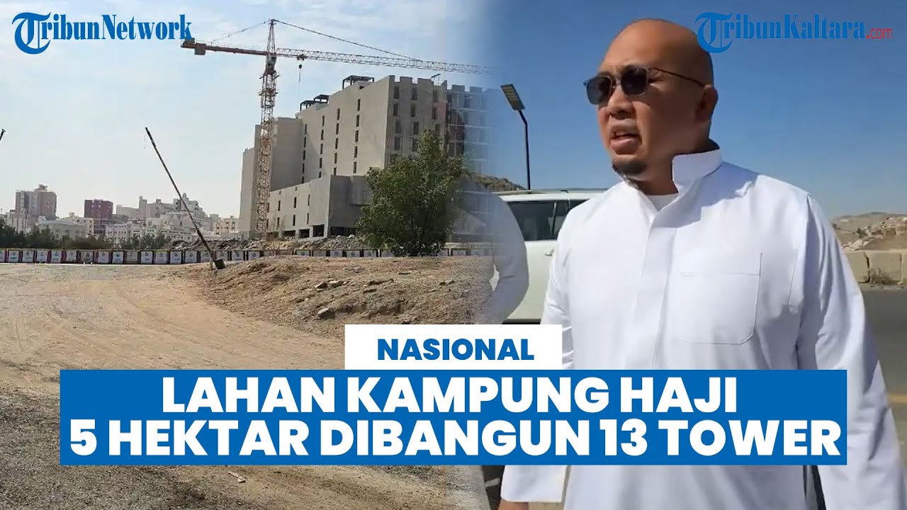 Andre Rosiade Tinjau Lokasi Kampung Haji Indonesia di Arab Saudi, 13 Tower Berdiri di Area 5 Hektar