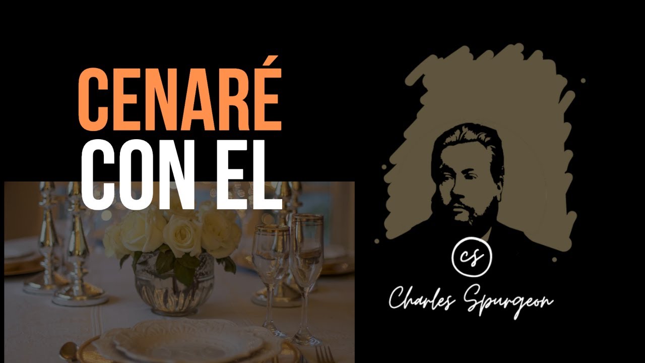 Cenar&eacute; con &eacute;l (Apocalipsis 3:20) Devocional de hoy Charles Spurgeon
