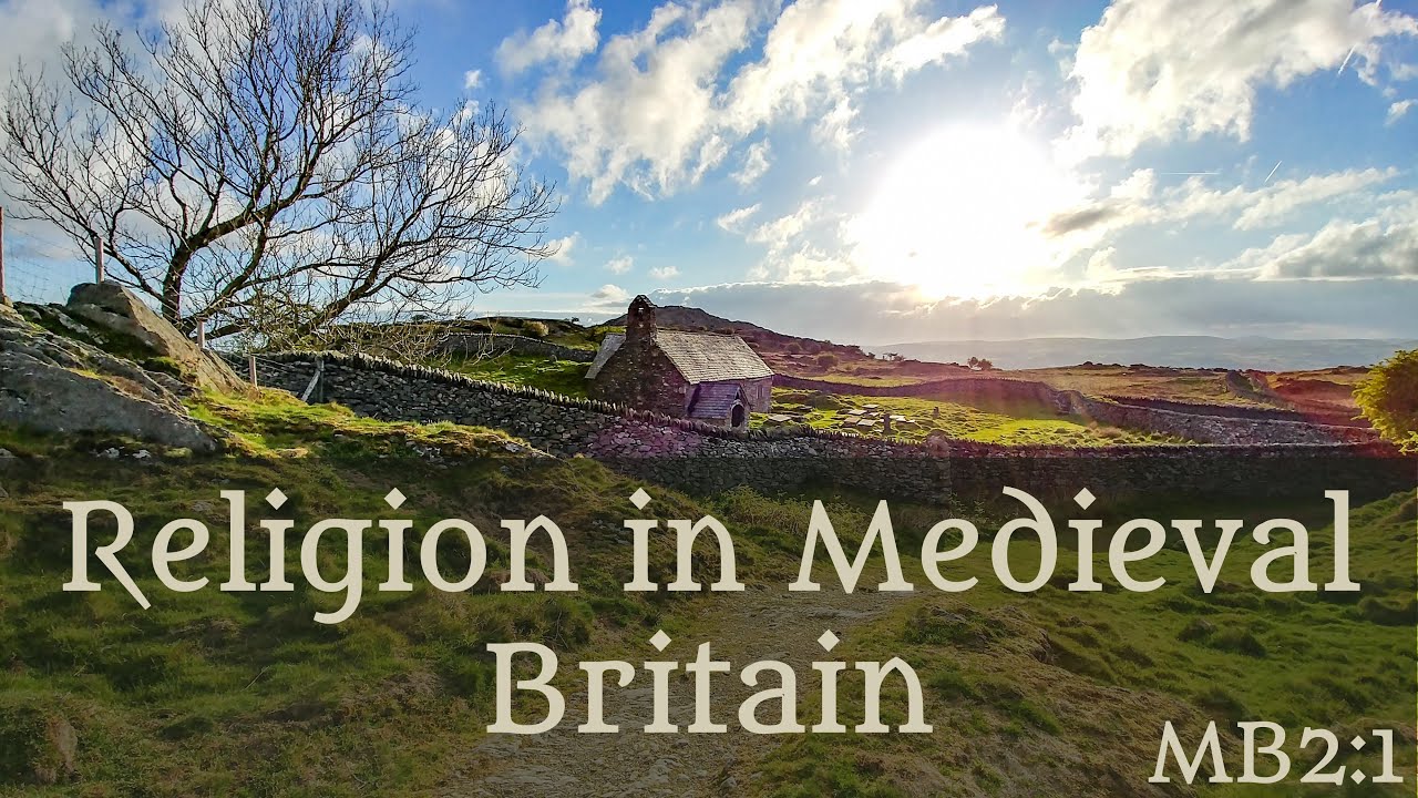 Religion in Medieval Britain - 2-01 Sarah Woodbury's Medieval Britain