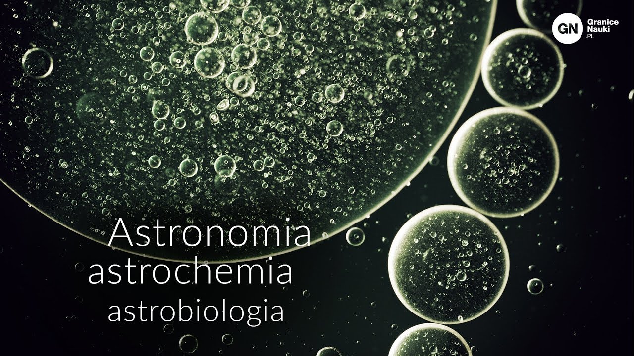 Astronomia &ndash; astrochemia &ndash; astrobiologia, Łukasz Lamża