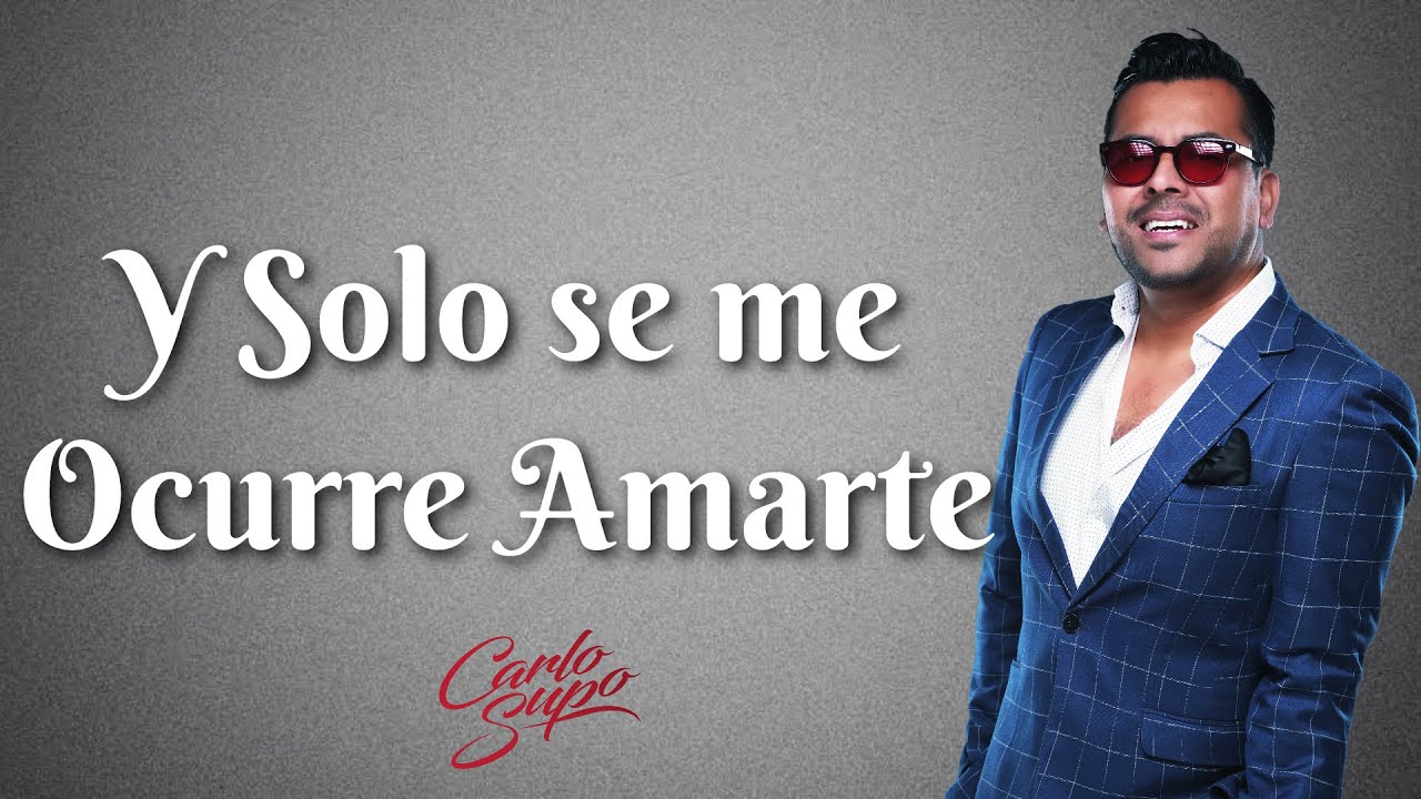 Carlo Supo - Y Solo se me Ocurre Amarte  (En Vivo)