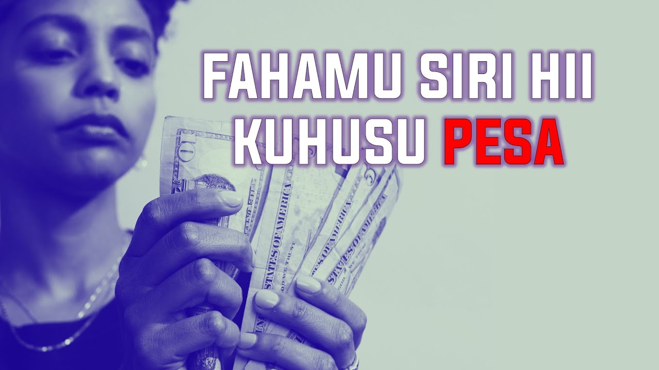 FAHAMU SIRI HII KUHUSU PESA