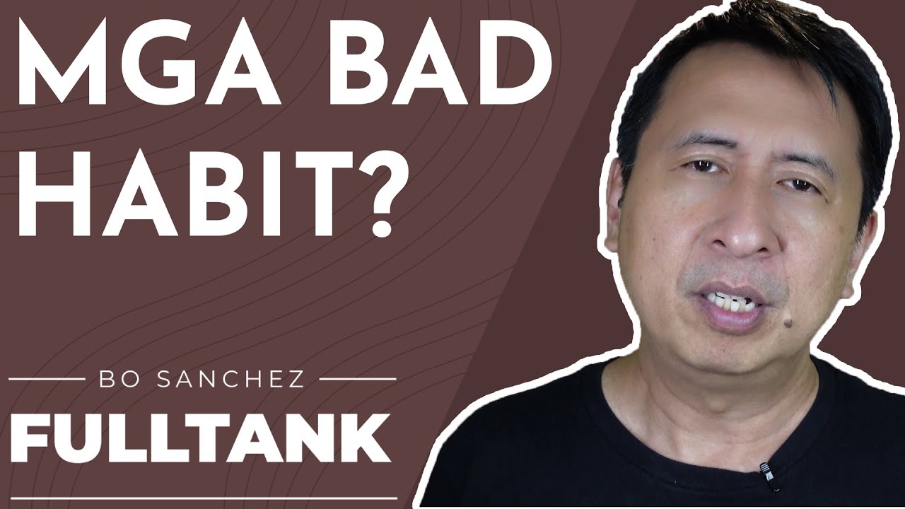 Fulltank by Bo Sanchez 1362 [Tagalog]: Mga Bad Habit?