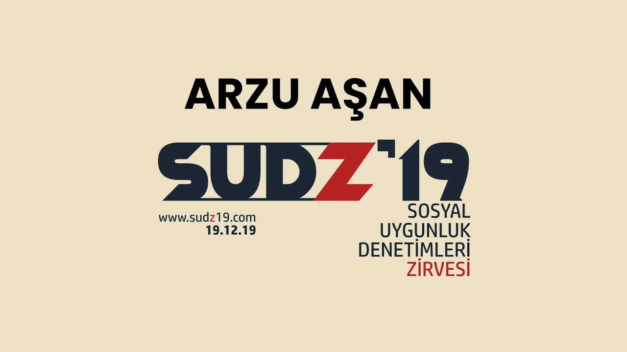 Arzu Aşan - Sosyal Uygunluk Denetimleri ve Raporlama Süreci - SUDZ ' 19