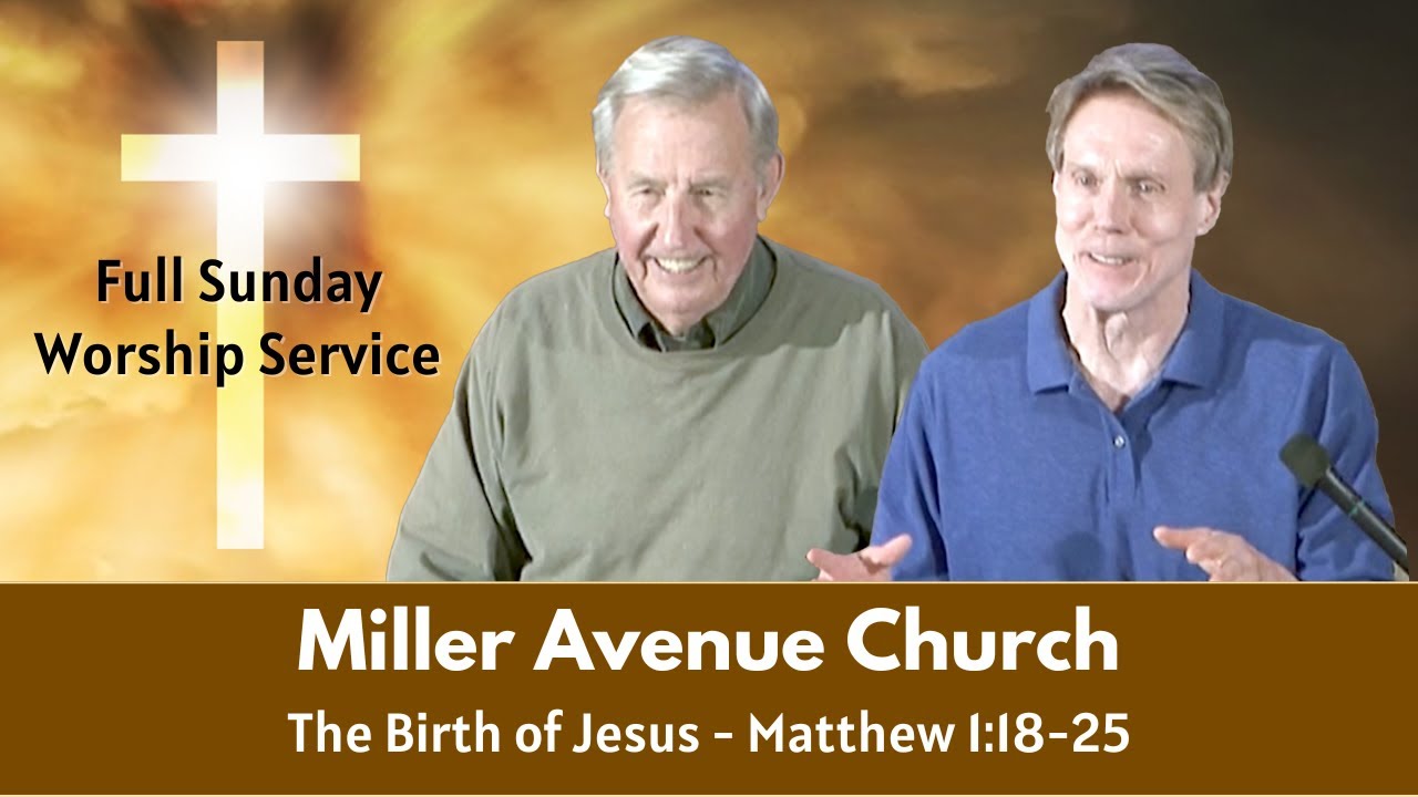 Miller Avenue Church | December 21, 2025 | The Birth of Jesus Christ | Matthew 1:18–25