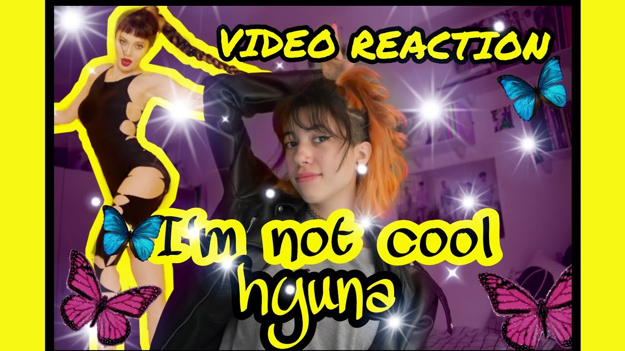 [REACTION] I´m not cool HYUNA| PatriLeyla