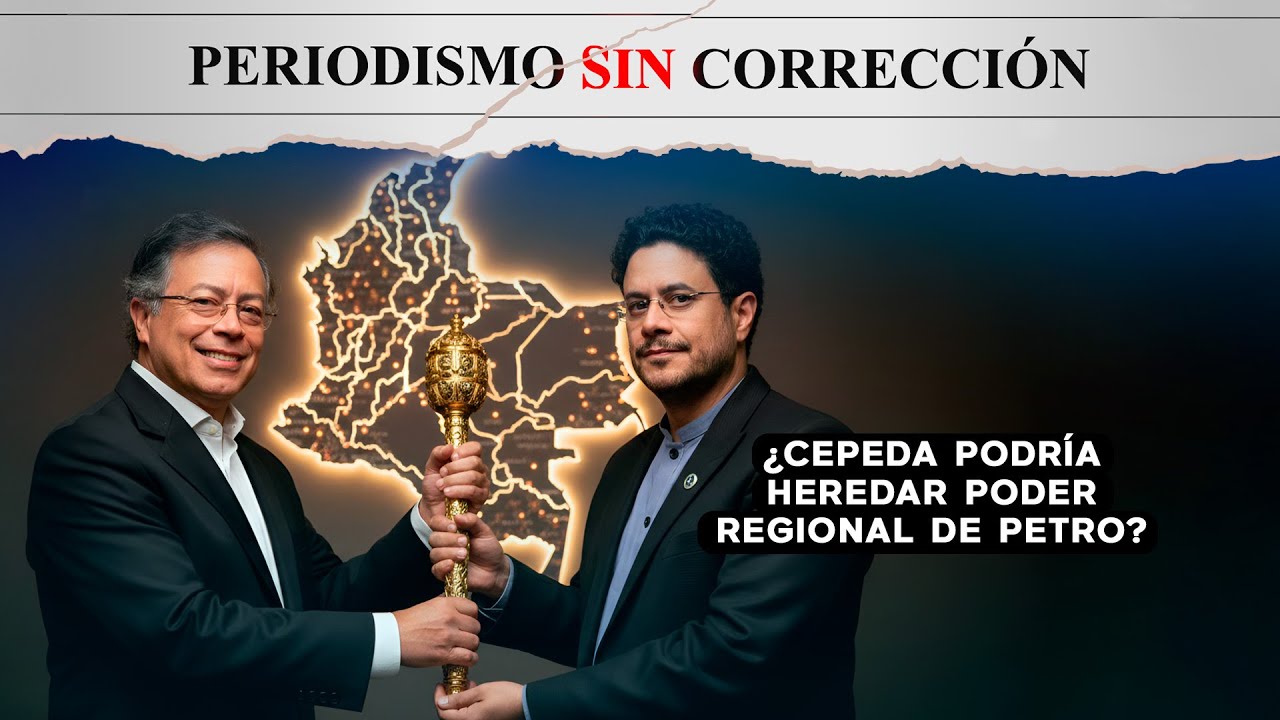 ¿Cepeda el verdadero sucesor de Petro? ¿Abelardo desplaza a Paloma? | Periodismo Sin Corrección