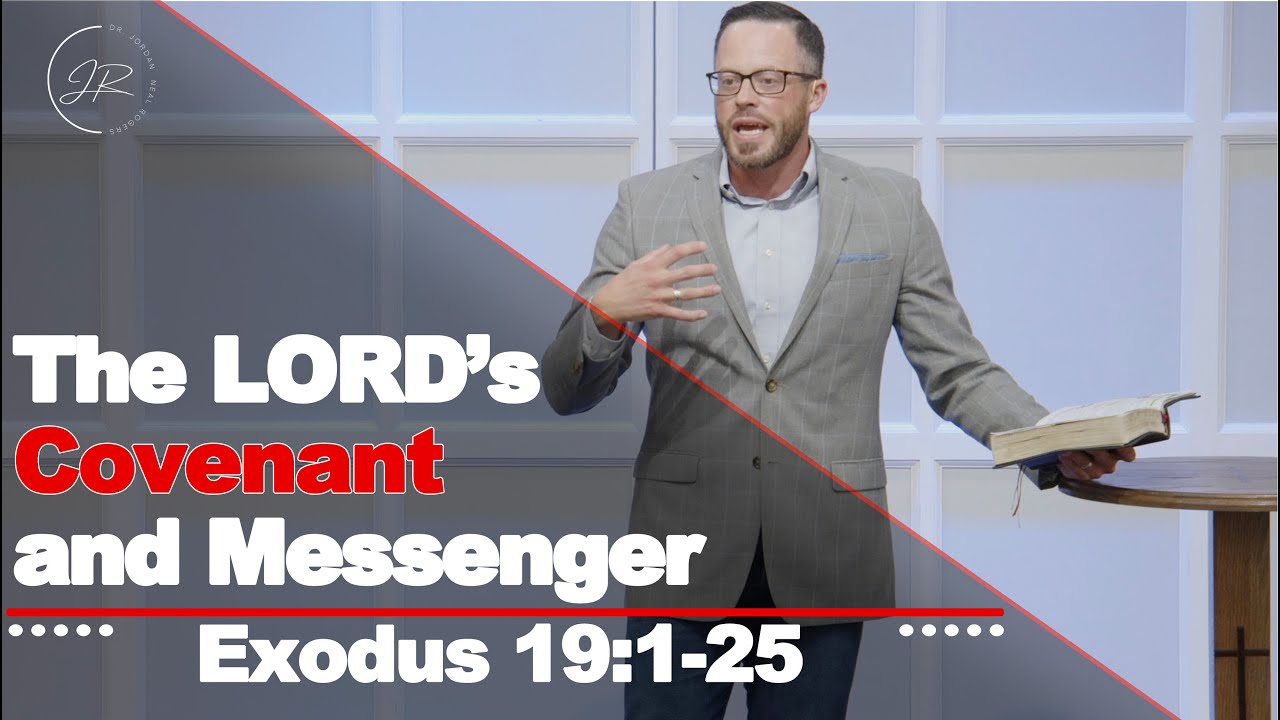 "The LORD’s Covenant and Messenger" - Exodus 19:1-25 (6.14.23) - Dr. Jordan N. Rogers