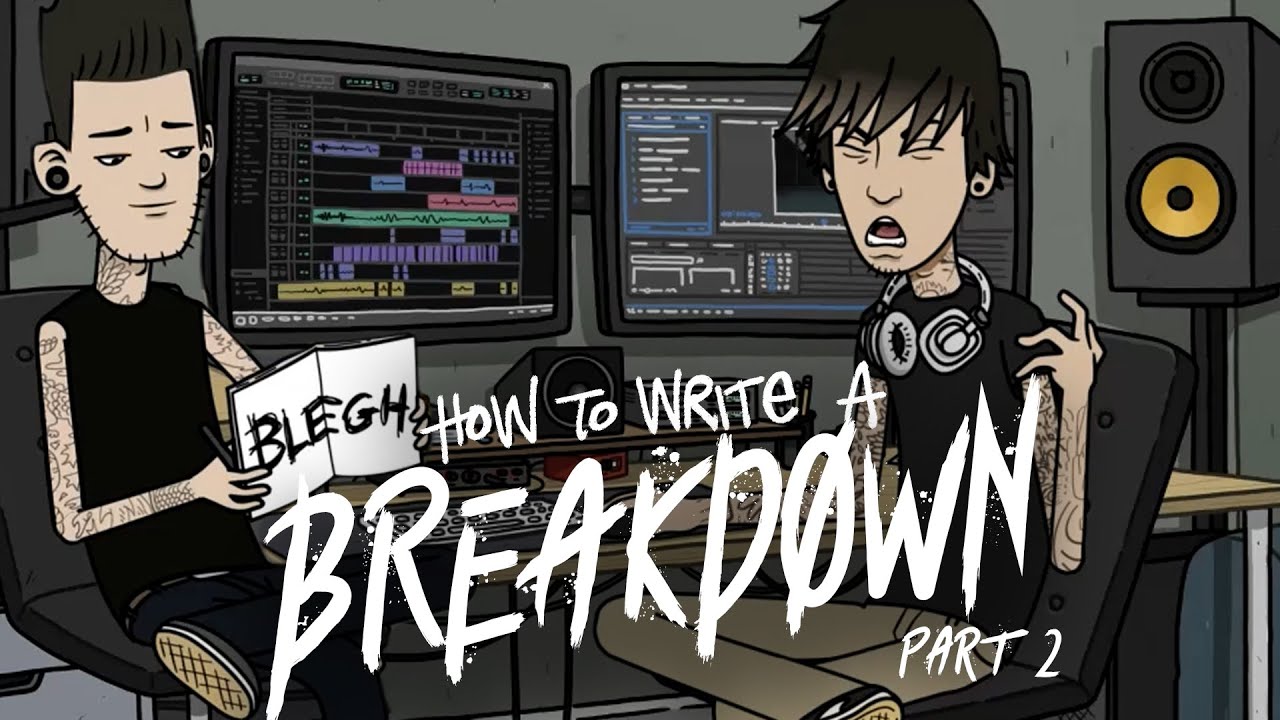 How to write a BREAKDOWN part 2 - Lyrics