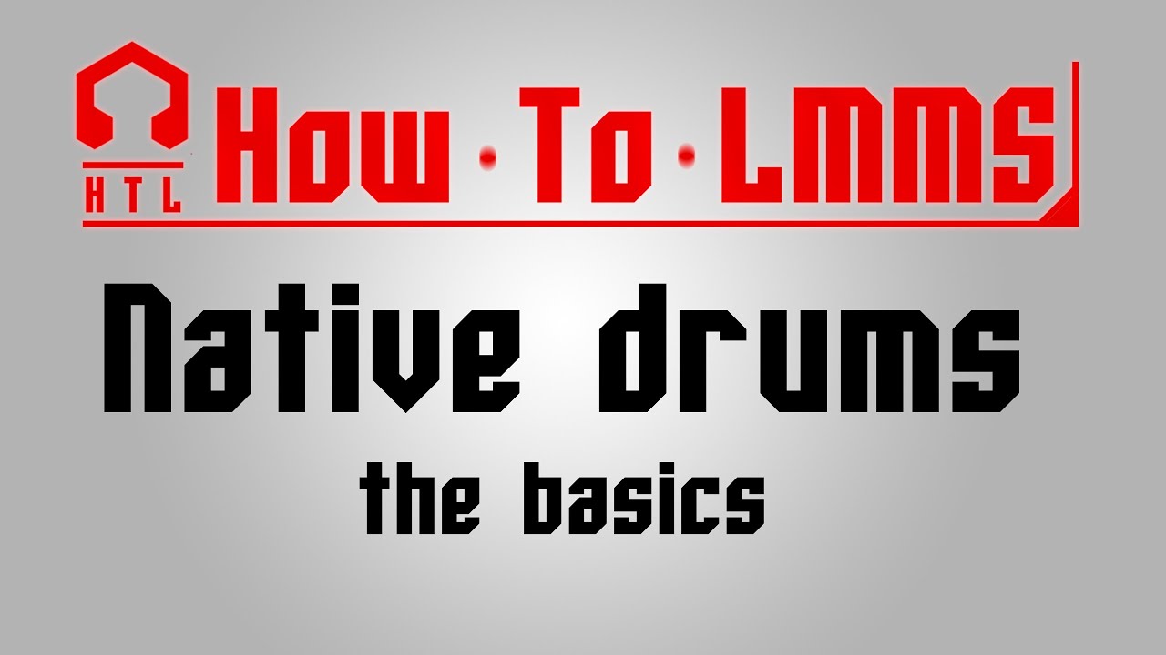 [HTL]Native Drum Samples - The Basics (LMMS tutorial)