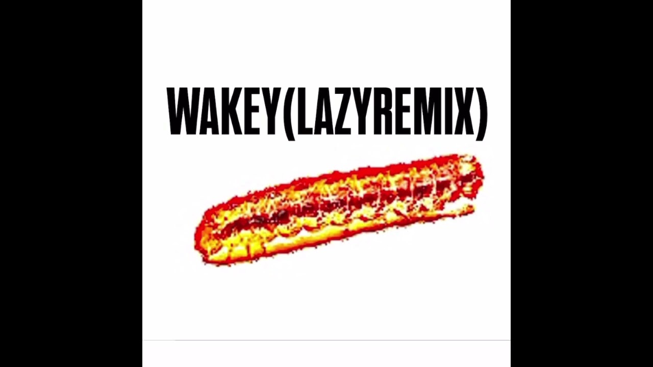WAKEY (LAZY REMIX)