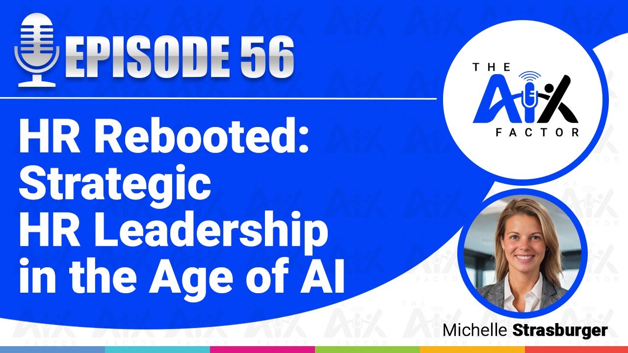 Episode 56: HR Rebooted: Strategic HR Leadership in the Age of AI