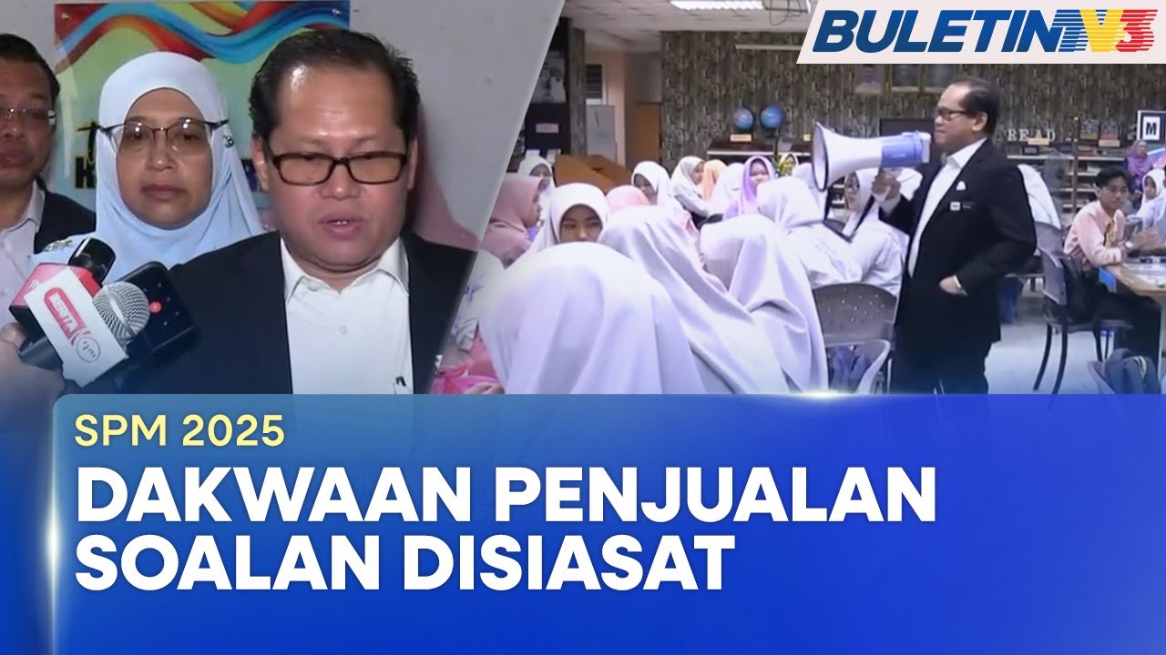 SPM 2025 | KPM Siasat Dakwaan Penjualan Kertas Soalan