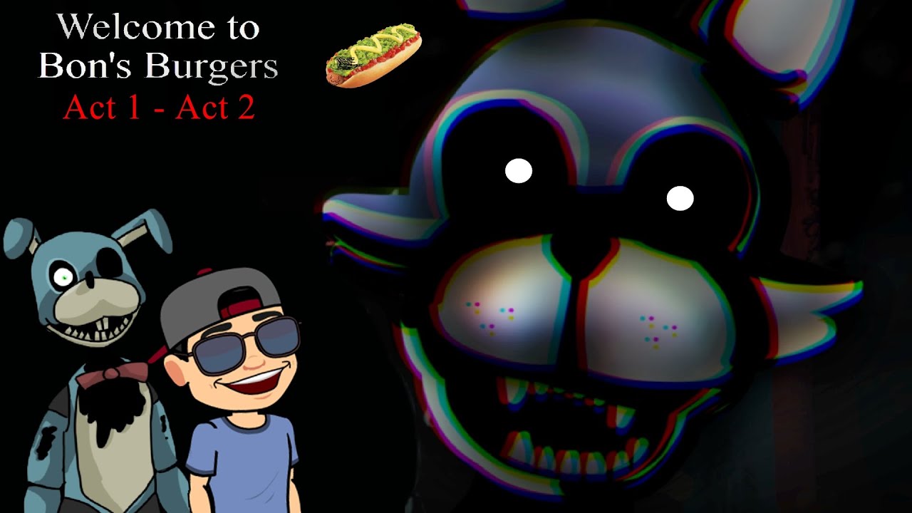 ARCHIVE PROJECT: WELCOME TO BON'S BURGERS | ACT 1 AND ACT 2 | ACTO 1 Y ACTO 2 | FNAF FAN GAME |