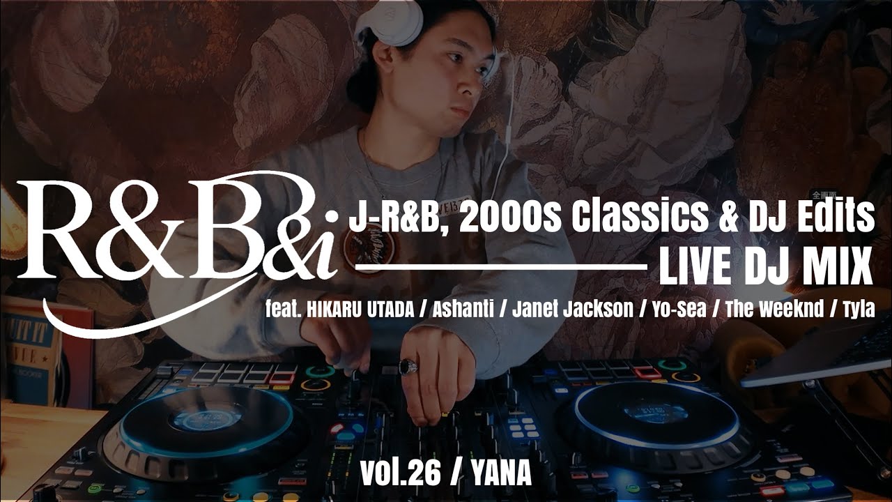 【R&B DJ MIX】J-R&B, 2000s Classics & DJ Edits | R&B&i vol.26Live DJ Mix by YANA