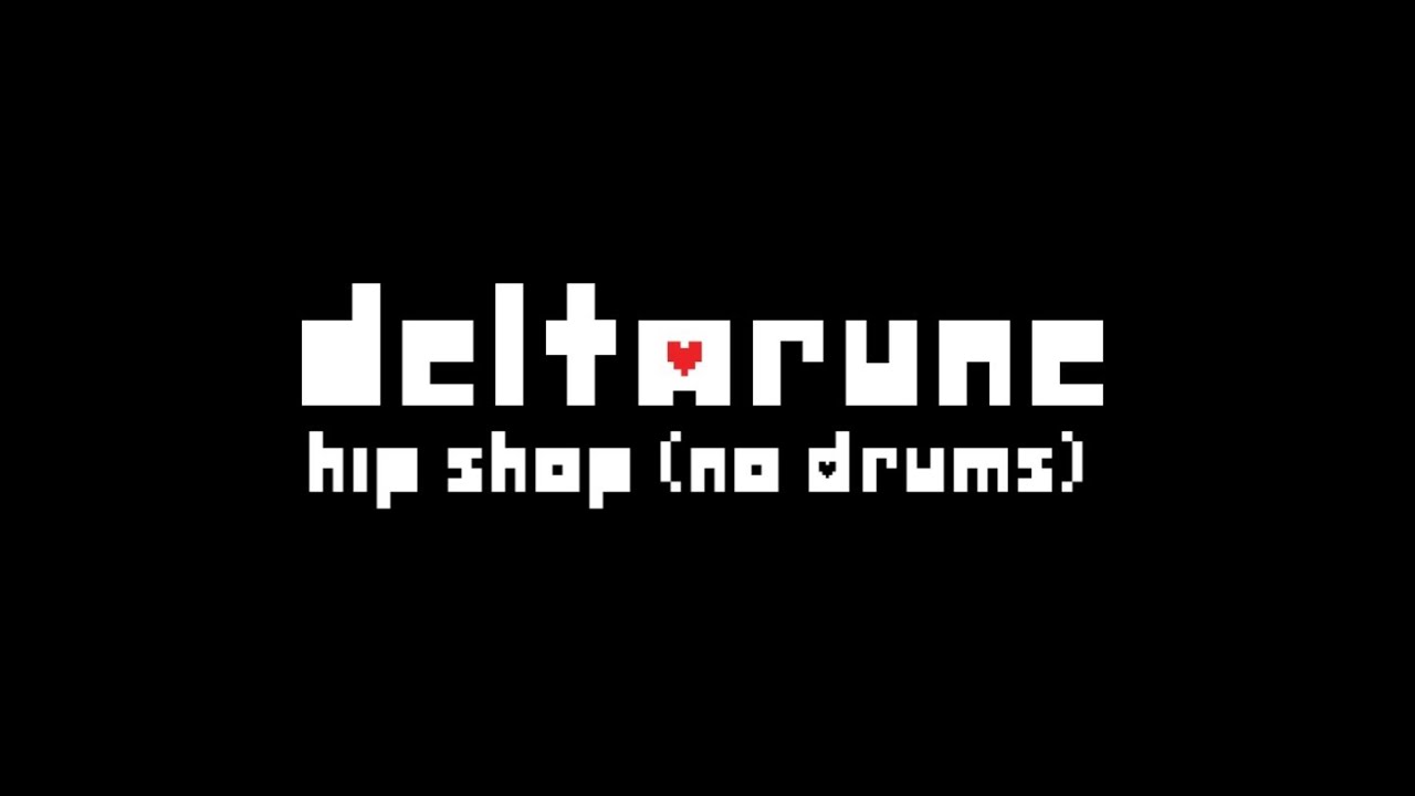 Deltarune - Hip Shop but without Drums
