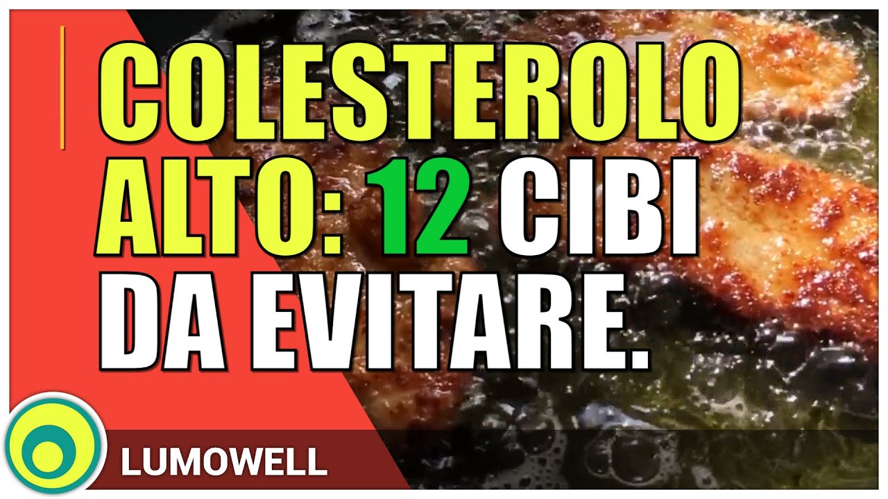 Colesterolo Alto: Cosa Non Mangiare. 12 Cibi da Evitare per Abbassarlo