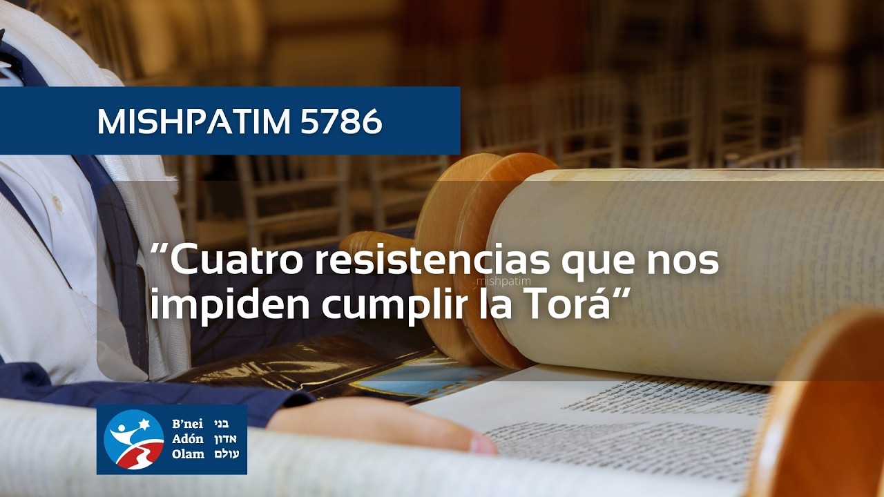 Parashat Mishpatim 5786 | Cuatro resistencias que nos impiden cumplir la Torá