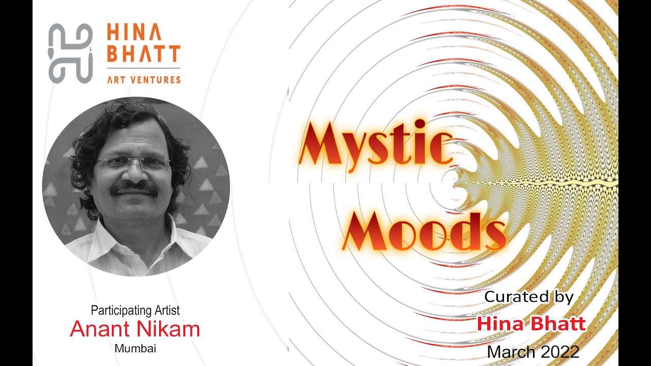 Anant Nikam in Mystic Moods Part 1- A Hina Bhatt Art Ventures initiative