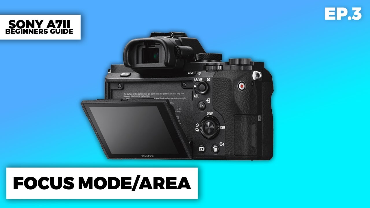 Руководство для начинающих Sony A7II, Эпизод 3 (Режим/область фокусировки)
