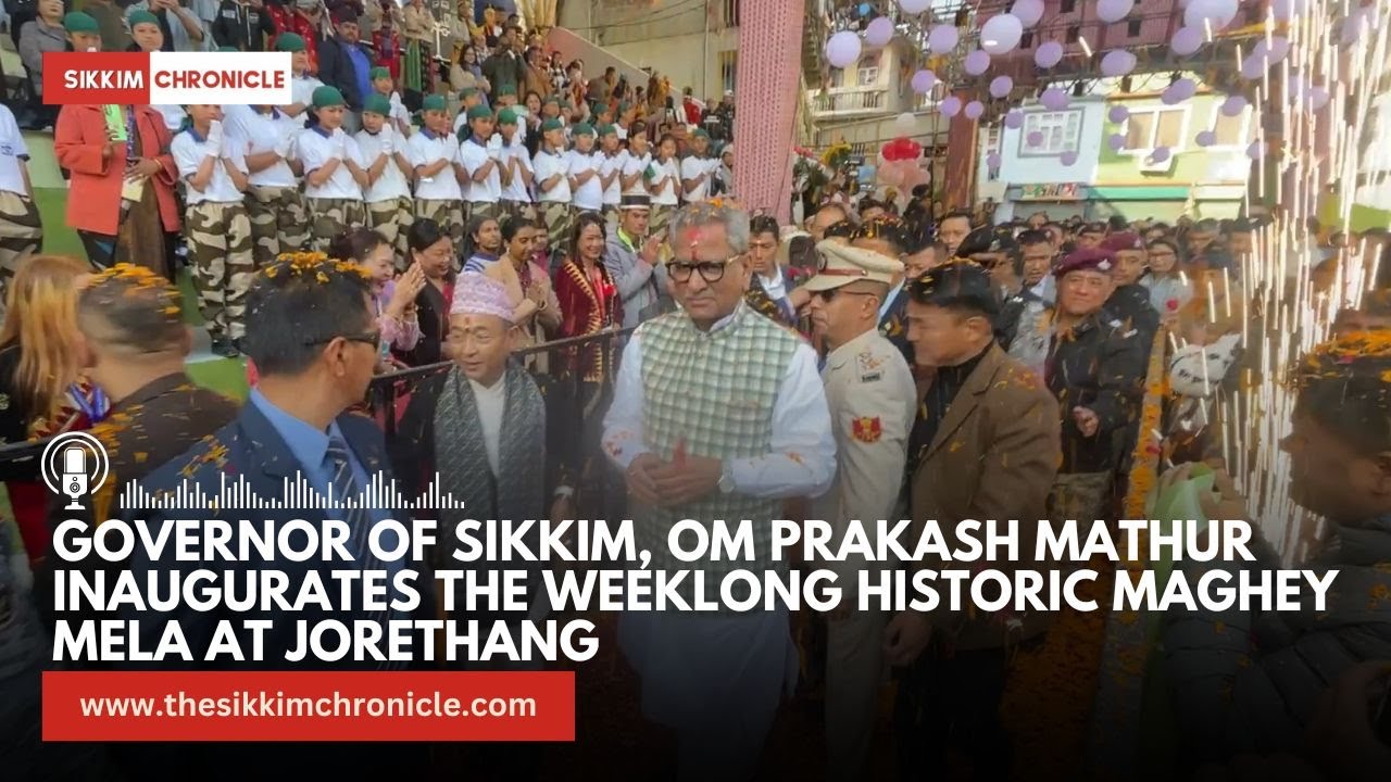 Governor of Sikkim, Om Prakash Mathur inaugurates weeklong historic Maghey Mela at Jorethang