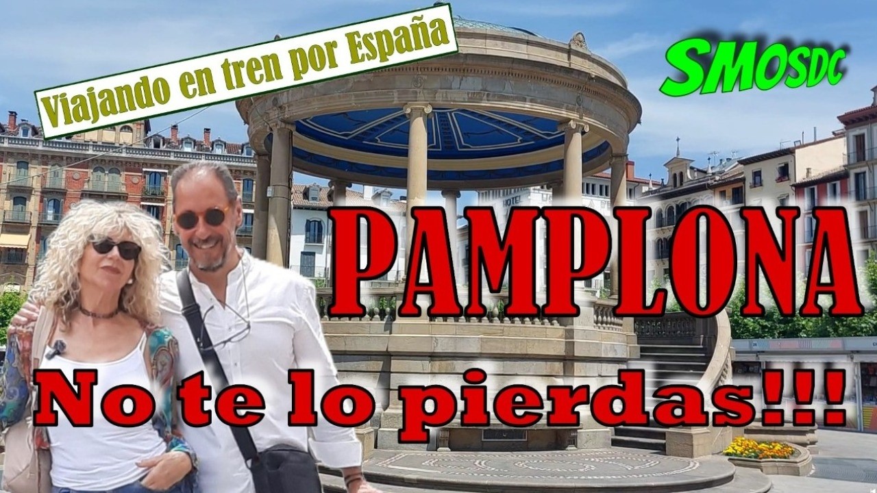 Qué ver en PAMPLONA - Viajando en tren por España.