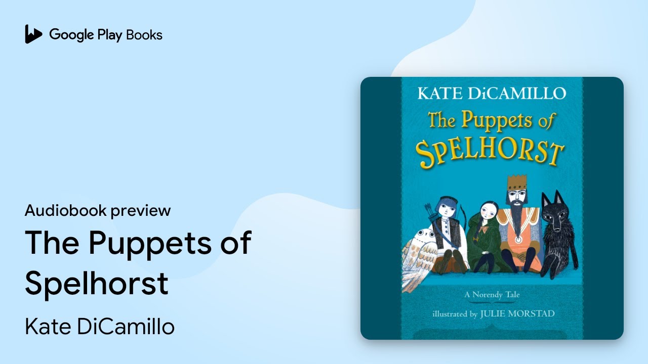 The Puppets of Spelhorst Book 1 by Kate DiCamillo &middot; Audiobook preview