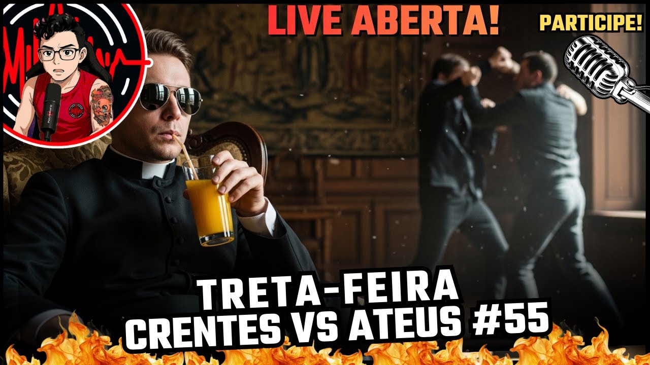 🔴 TRETA-FEIRA - CRENTES VS ATEUS #55 -LIVE ABERTA-