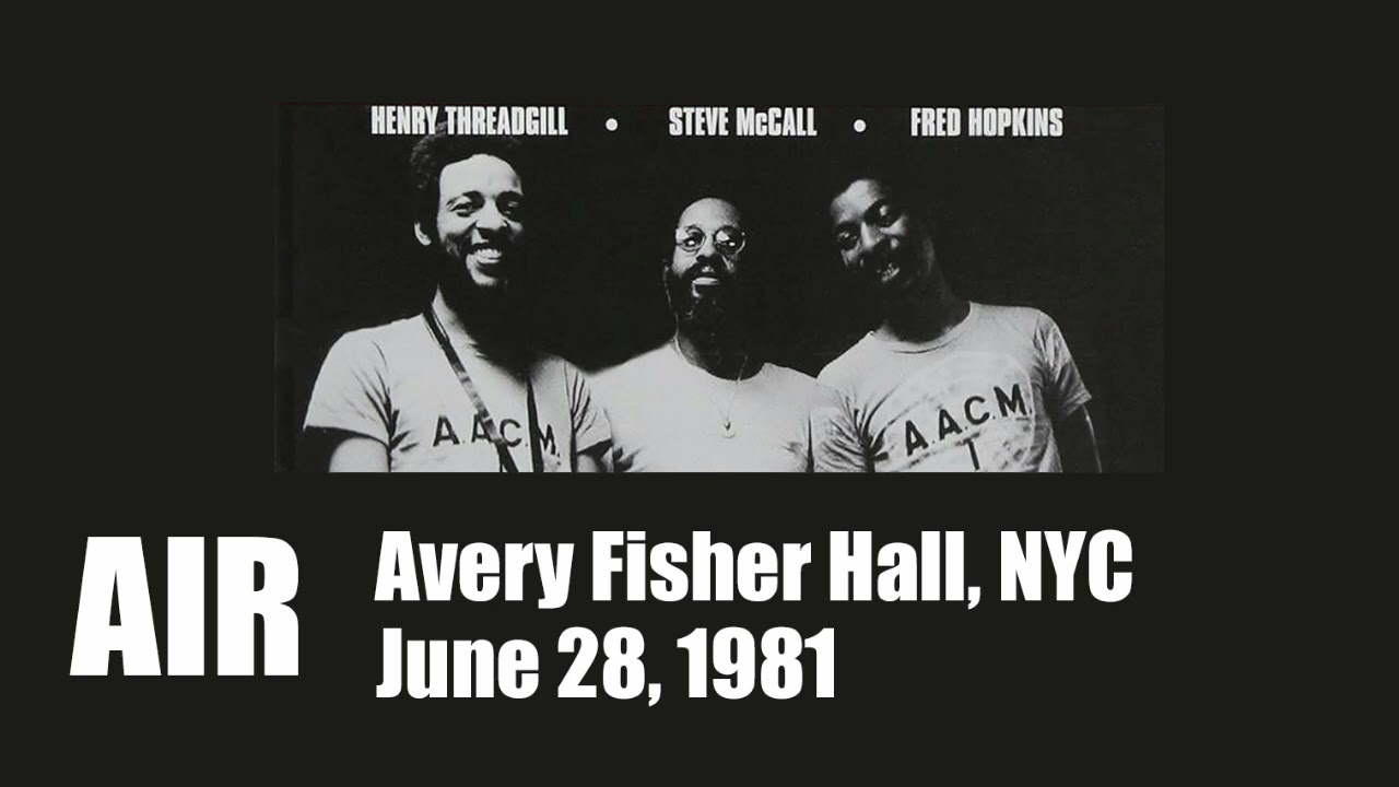Air (Henry Threadgill, Steve McCall, Fred Hopkins) Avery Fisher Hall, NYC June 28, 1981