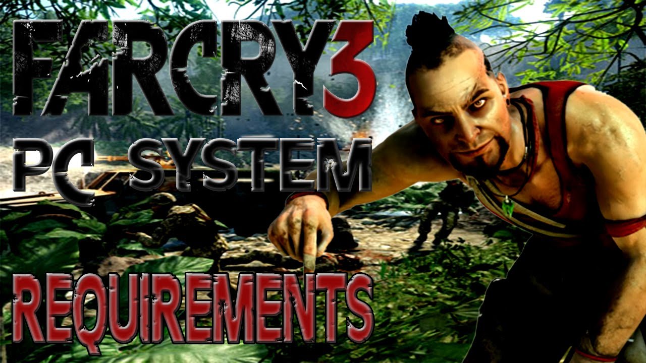 Far Cry 3 PC System Requirements