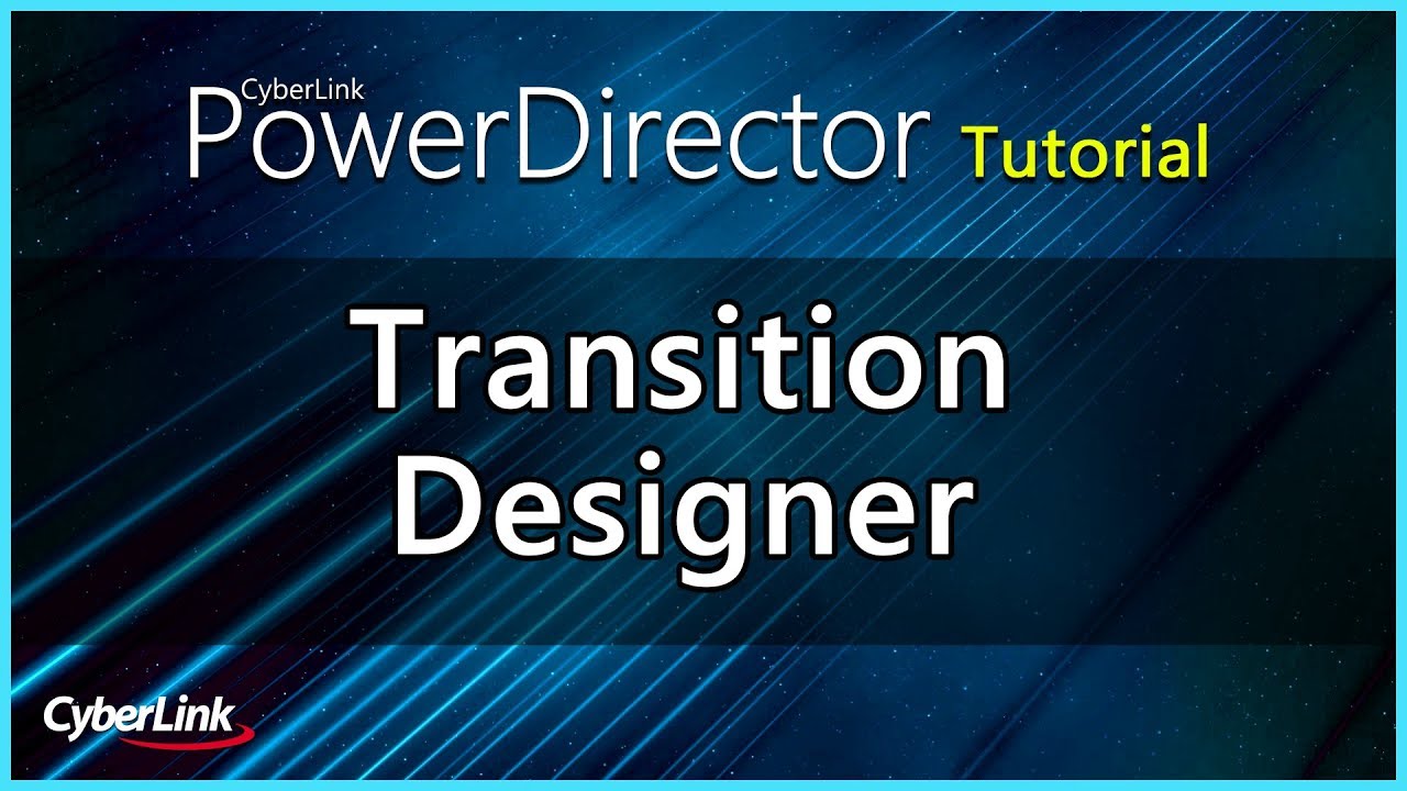 Transition Designer | CyberLink PowerDirector Tutorial