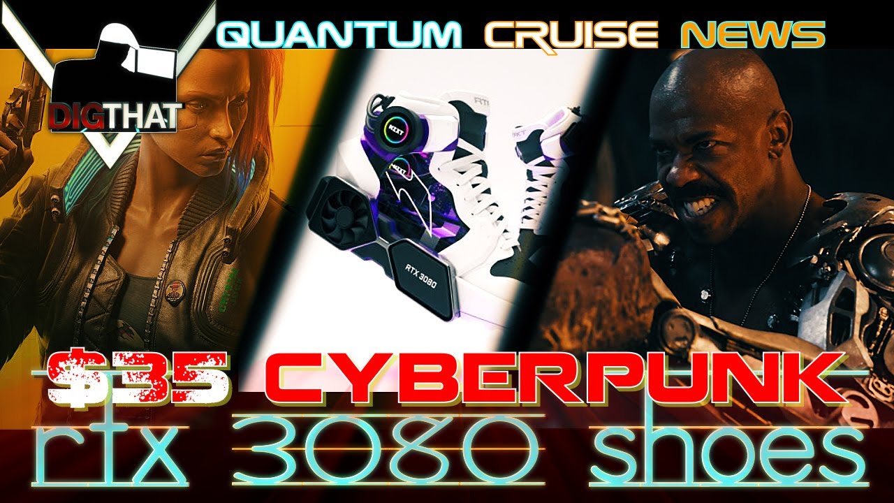 Quantum Cruise News - Cyberpunk $35, RTX 2060 Returns, &pound;30k to Play Games