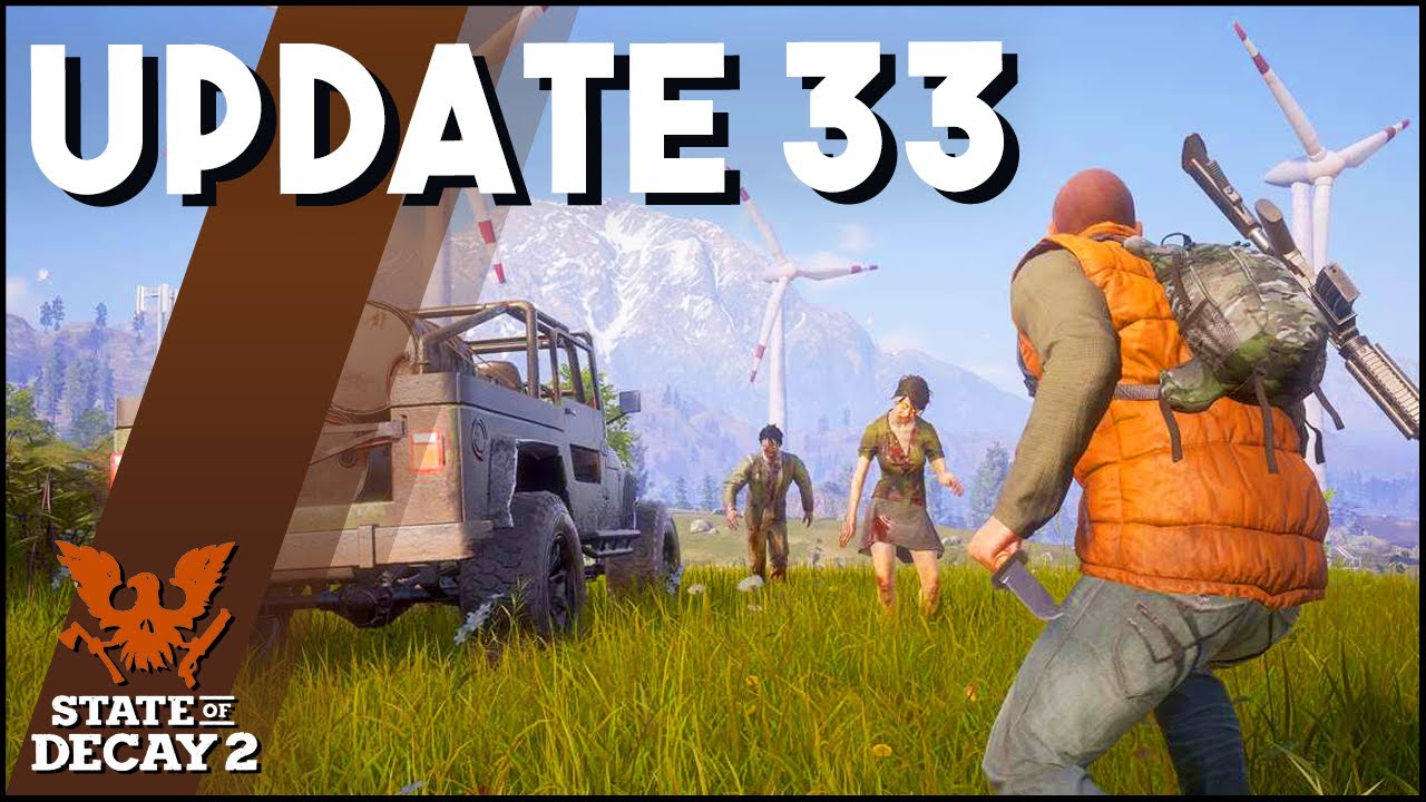 NEW Update For State of Decay 2! What Is Update 33? How Does it Feel? Is it Worth Coming Back?