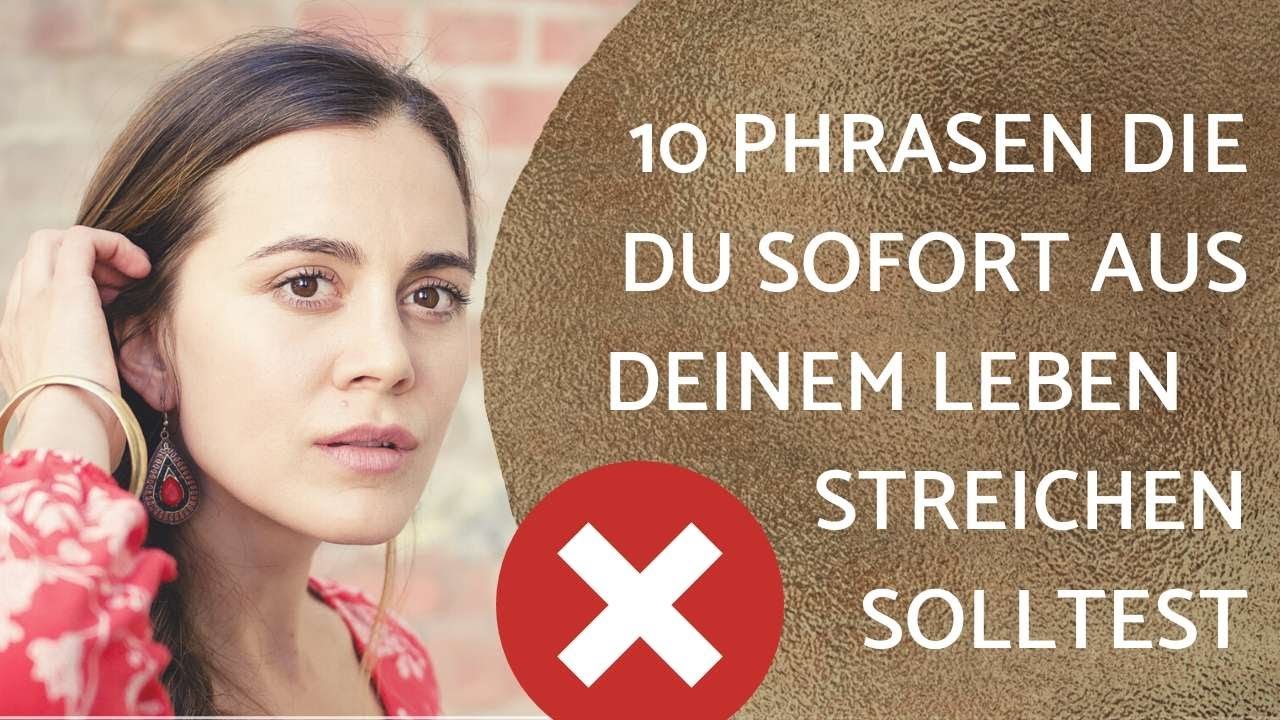 10 REDEWENDUNGEN die Du Sofort aus Deinem Leben streichen solltest. (Extrem KRAFTvoll!)