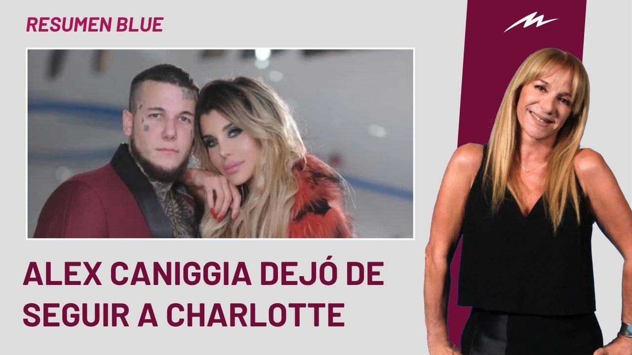 Alex Caniggia dejó de seguir en sus redes a su hermana Charlotte e ingresó al Resumen Blue