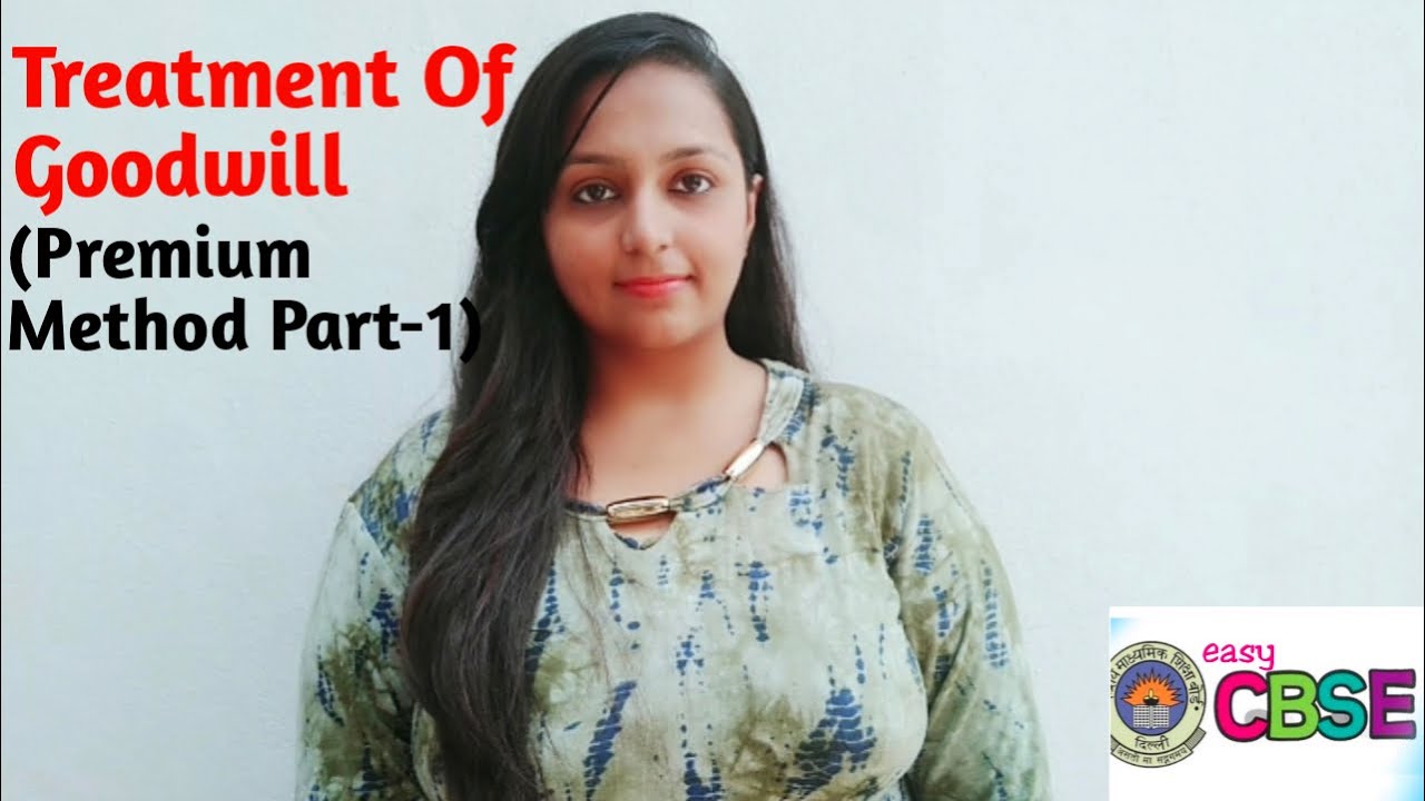 #16 Treatment Of Goodwill (Part-1)|| Premium Method || Admission Of Partner || Accountancy Class 12