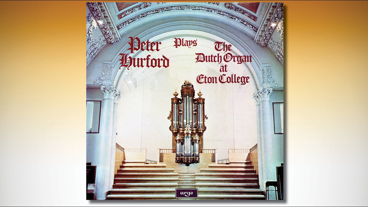 Peter HURFORD plays the Dutch Organ at ETON COLLEGE