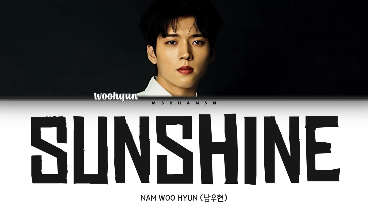 Nam Woo Hyun (남우현) - Sunshine (눈부셨다) [Han|Rom|Eng] Color Coded Lyrics 가사