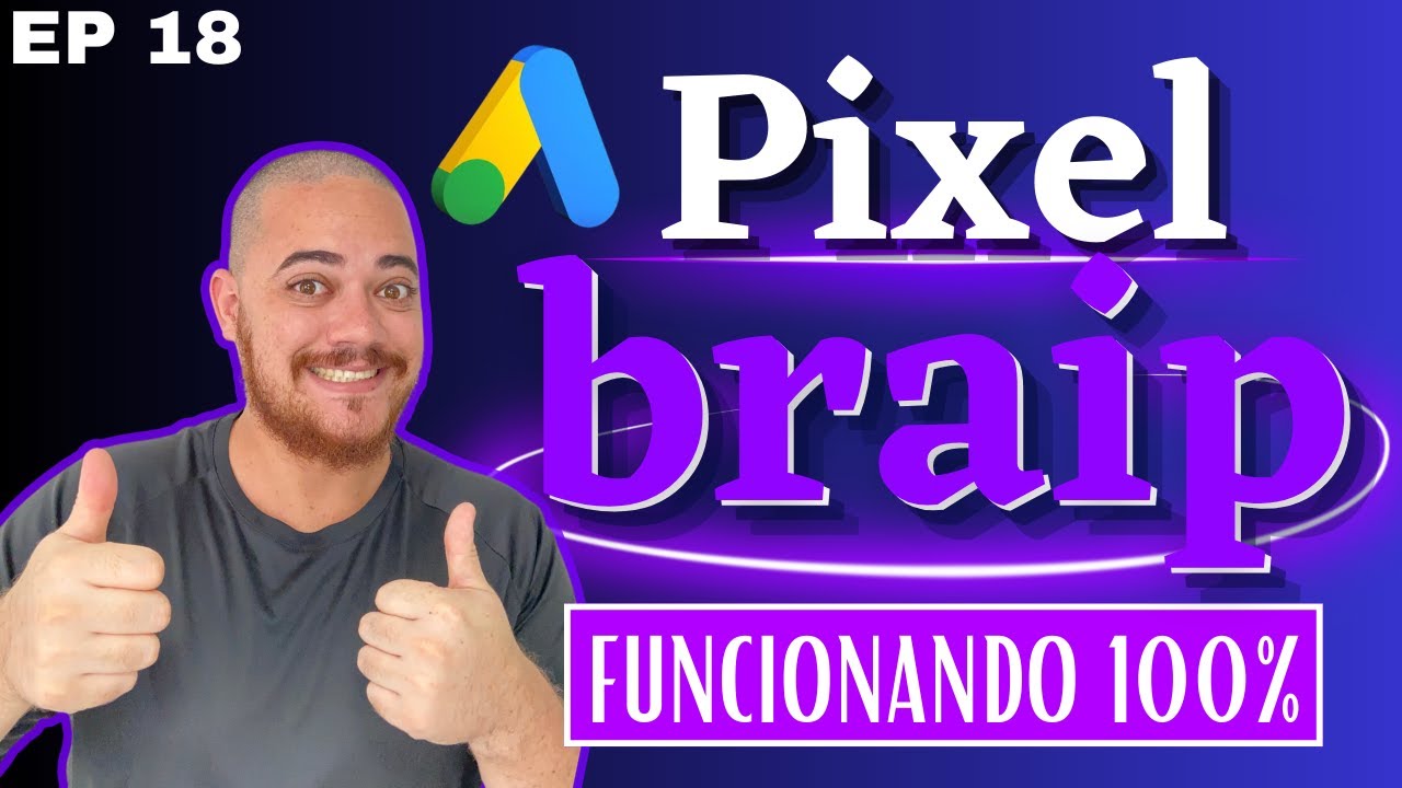 Como Fazer Pixel na Braip | Funciando 100% | Google Ads para Afiliados - Ep 18