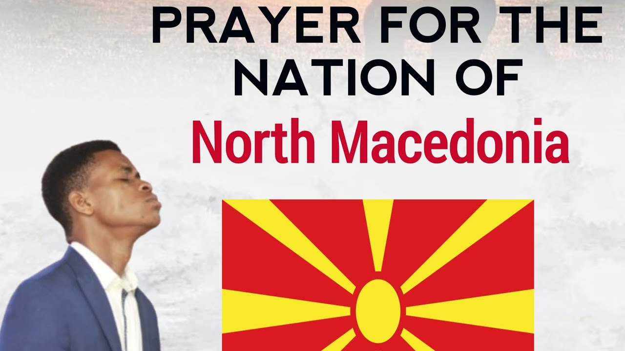 Praying For The Nations Of The Earth🌎, Prayers For The Nation Of North Macedonia 🇲🇰. #northmacedonia