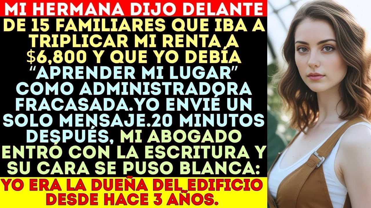 MI HERMANA Triplicó Mi Renta—$6,800. Me Mantuve Calmado y Luego Se Puso Pálida—Porque Yo Era Dueño