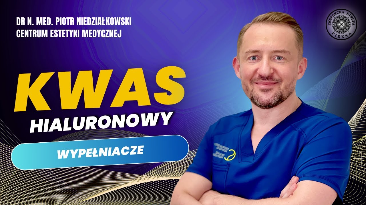KWAS HIALURONOWY &ndash; ZALETY, EFEKTY I ZAGROŻENIA. Dr n. med. Piotr Niedziałkowski