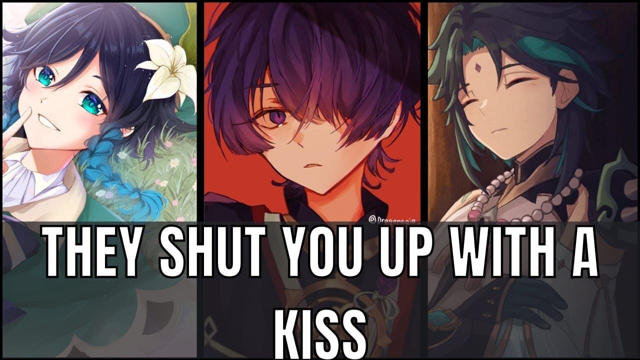 They shut you up with a kiss - genshin impact x listener asmr