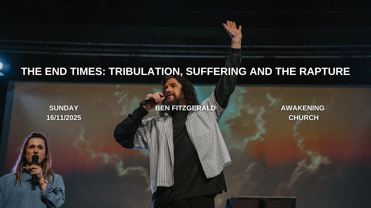 The End Times: Tribulation, Suffering and the Rapture | Ben Fitzgerald 