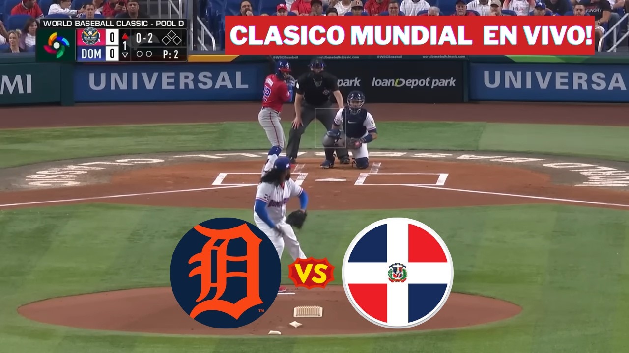 🔴EN VIVO: DETROIT 🆚 DOMINICANA / CLASICO MUNDIAL