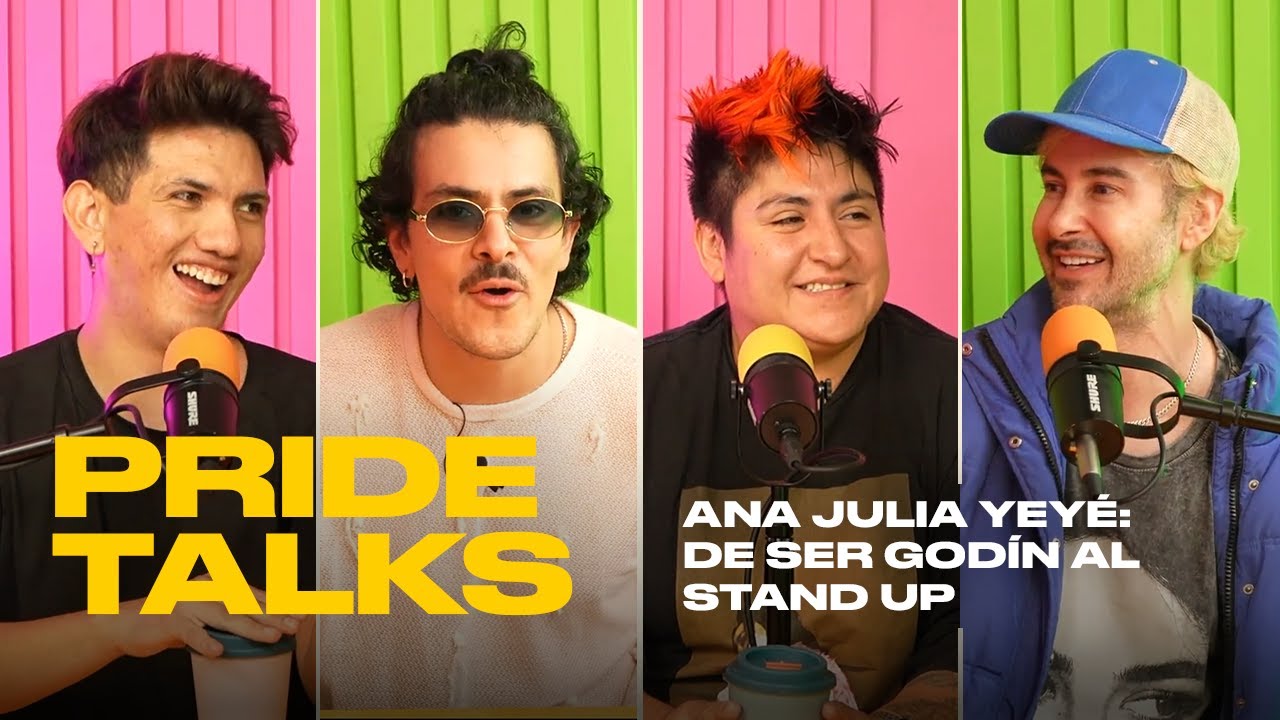Ana Julia Yeyé: de ser godín al stand up. | Pride Talks | T4EP11