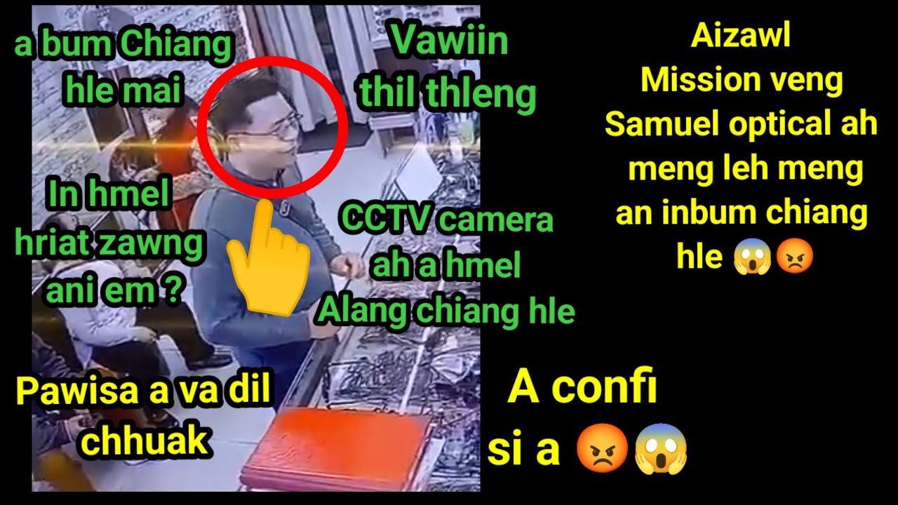 Mission veng,Samuel optical ah ,meng leh meng an inbum😱CCTV ah a hmel a lang chiang si a,a confi hle