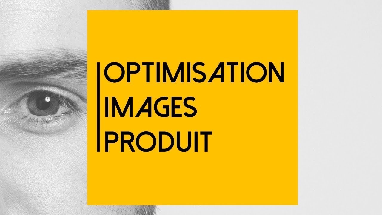 Pourquoi et Comment optimiser ses images de produit pour le E-Commerce ?
